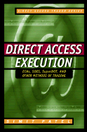 Direct Access Execution: Ecns, Soes, Superdot, and Other Methods of Trading