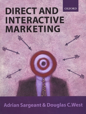 Direct and Interactive Marketing - Sargeant, Adrian, and West, Douglas C