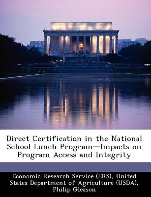 Direct Certification in the National School Lunch Program-Impacts on Program Access and Integrity - Gleason, Philip