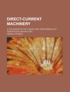 Direct-Current Machinery: A Text-Book on the Theory and Performance of Generators and Motors