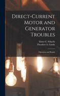 Direct-Current Motor and Generator Troubles: Operation and Repair