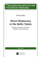 Direct Democracy in the Baltic States: Institutions, Procedures and Practice in Estonia, Latvia and Lithuania