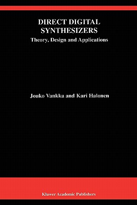 Direct Digital Synthesizers: Theory, Design and Applications - Vankka, Jouko, and Halonen, Kari A.I.