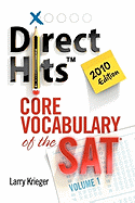 Direct Hits Core Vocabulary of the SAT: Volume 1 2010 Edition