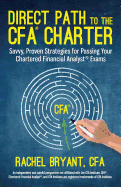 Direct Path to the Cfa Charter: Savvy, Proven Strategies for Passing Your Chartered Financial Analyst Exams - Bryant Cfa, Rachel