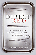Direct Red: A Surgeon's View of Her Life or Death Profession