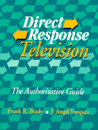 Direct Response Television: The Authoritative Guide