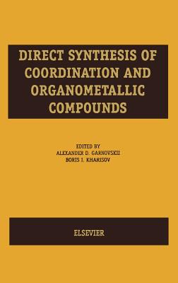 Direct Synthesis of Coordination and Organometallic Compounds - Garnovskii, A D, and Kharisov, B I