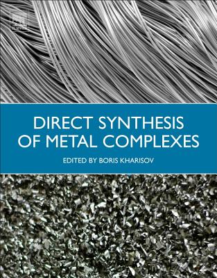 Direct Synthesis of Metal Complexes - Kharisov, B.I. (Editor)