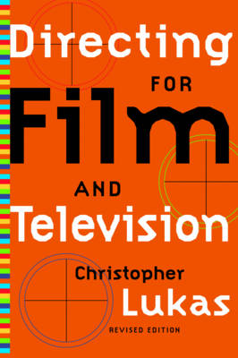 Directing for Film and Television Revised Edition - Lukas, Christopher