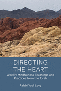 Directing the Heart: Weekly Mindfulness Teachings and Practices from the Torah