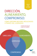 Direction, Alignment, Commitment: Achieving Better Results Through Leadership (Spanish for Latin America)