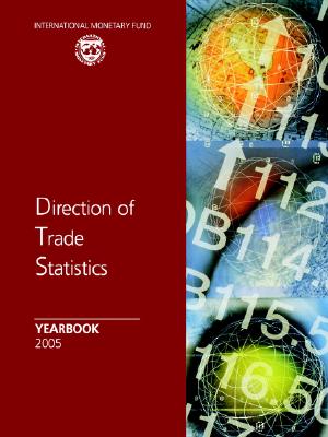 Direction of Trade Statistics Yearbook 2005 - IMF (Editor)