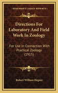 Directions for Laboratory and Field Work in Zoology: For Use in Connection With Practical Zoology