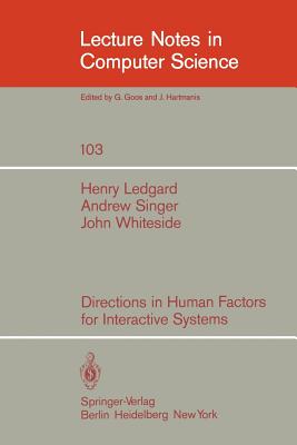 Directions in Human Factors for Interactive Systems - Ledgard, H, and Singer, A, and Whiteside, J