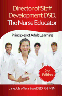 Director of Staff Development Dsd, the Nurse Educator: Principles of Adult Learning