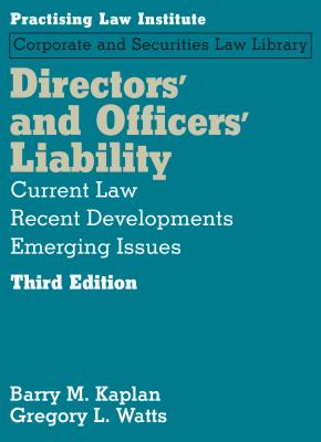 Directors' and Officers' Liability: Current Law, Recent Developments, Emerging Issues - Kaplan, Barry M, and Watts, Gregory L