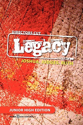 Directors Cut Legacy Joshua, Judges, Ruth: Junior High Edition - Murray, Scott, and Craig, Kathy, and Parker, Chris