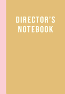 Director's Notebook: Modern 7 X 10 Notebook for Theater Directors of Musicals and Plays to Use for Show Notes, Blocking, Planning, and More