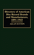 Directory of American Disc Record Brands and Manufacturers, 1891-1943