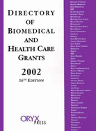 Directory of Biomedical and Health Care Grants 2002: Sixteenth Edition - Grants Program, and Oryx Publishing (Creator)