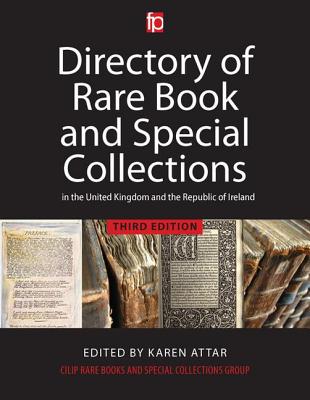 Directory of Rare Book and Special Collections in the UK and Republic of Ireland - Attar, Karen (Editor)