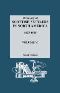 Directory of Scottish Settlers in North America, 1625-1825. Volume VI