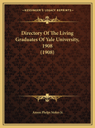 Directory of the Living Graduates of Yale University, 1908 (1908)