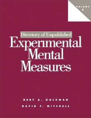 Directory of Unpublished Experimental Mental Measures: Volume 8 - Goldman, Bert A (Editor), and Mitchell, David F