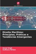 Direito Mar?timo: Princ?pios, Prticas e Tend?ncias Emergentes