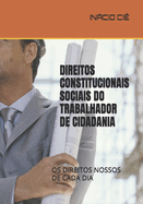 Direitos Constitucionais Sociais Do Trabalhador de Cidadania: OS Direitos Nossos de Cada Dia