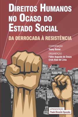 Direitos Humanos no ocaso do Estado Social: da derrocada  resistncia - de Souza, Fbio Augusto, and de Lima, Erick Alan, and Baron, Tuany