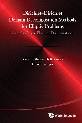 Dirichlet-Dirichlet Domain Decomposition Methods for Elliptic Problems: H and HP Finite Element Discretizations - Korneev, Vadim Glebiovich, and Langer, Ulrich