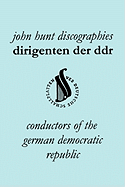 Dirigenten Der Ddr. Conductors of the German Democratic Republic. 5 Discographies. Otmar Suitner, Herbert Kegel, Heinz Rogner (Rogner), Heinz Bongartz