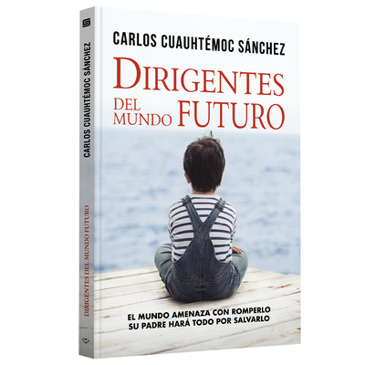 Dirigentes del Mundo Futuro - Sanchez, Carlos Cuauhtemoc