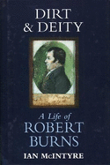 Dirt and Deity: A Life of Robert Burns