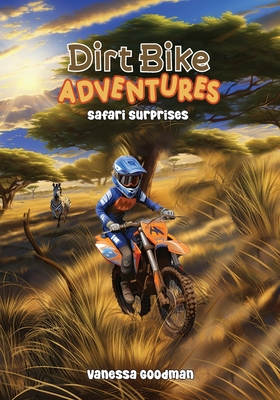 Dirt Bike Adventures - Safari Surprises - Goodman, Vanessa