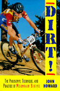 Dirt!: The Philosophy, Technique, and Practice of Mountain Biking - Howard, John