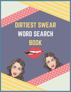 Dirtiest Swear Word Search Book: best dirty naughty swear word search book, large print naughty activity books for adults,120 word search here, adults activity books for relax and peace, Naughty word search puzzle book for adults.A4 ADULTS BOOK, A5...