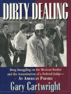 Dirty Dealing: Drug Smuggling on the Mexican Border and the Assassination of a Federal Judge: An American Parable