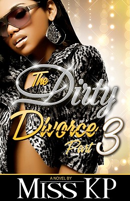 Dirty Divorce Part 3 - Miss Kp