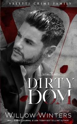 Dirty Dom: A Bad Boy Mafia Romance - Winters, Willow