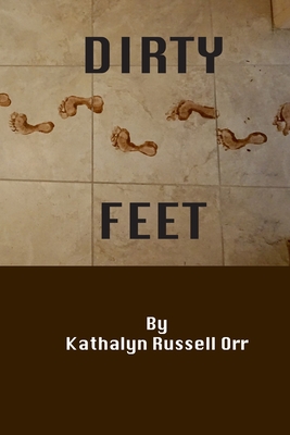 Dirty Feet - Orr, Kathalyn Russell