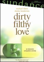 Dirty Filthy Love - 