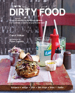 Dirty Food: Over 65 devilishly delicious recipes for the best worst food you'll ever eat!