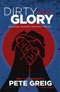Dirty Glory: Go Where Your Best Prayers Take You (Red Moon Chronicles #2)