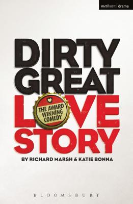 Dirty Great Love Story - Marsh, Richard, and Bonna, Katie