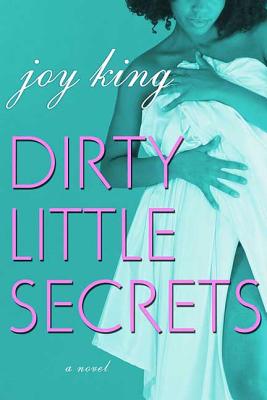 Dirty Little Secrets - King, Joy