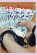 Dirty Money: The Anatomy of Corruption