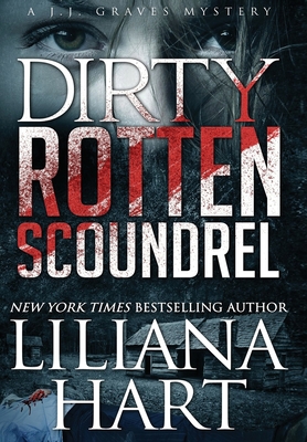 Dirty Rotten Scoundrel: A J.J. Graves Mystery - Hart, Liliana